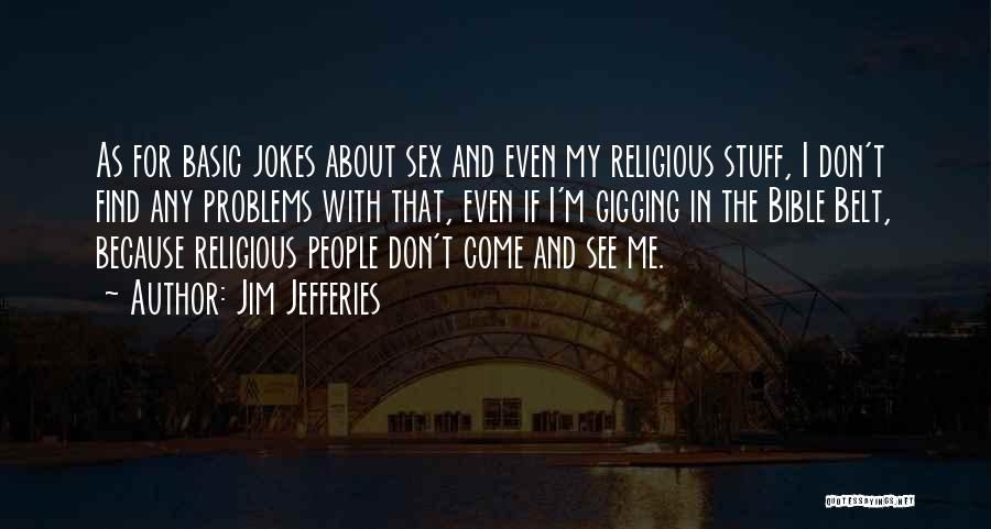 Jim Jefferies Quotes 181262