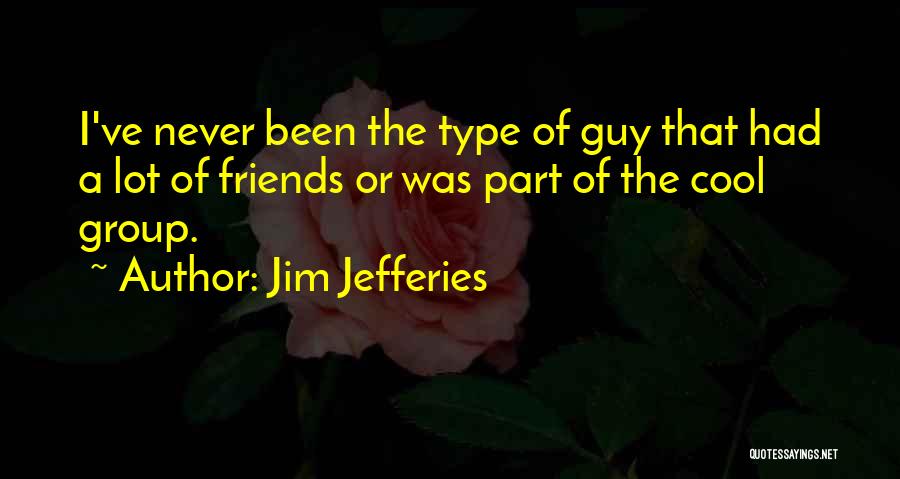 Jim Jefferies Quotes 330209