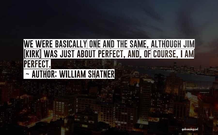 Jim Kirk Quotes By William Shatner