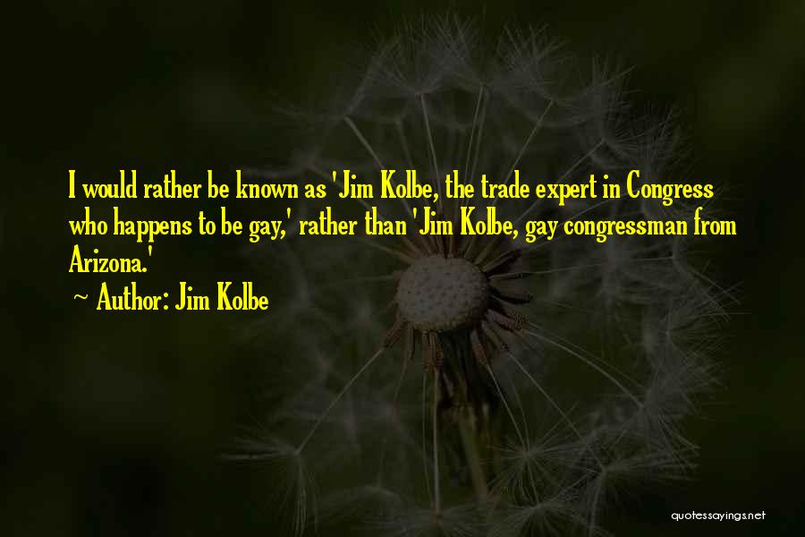 Jim Kolbe Quotes 1116929