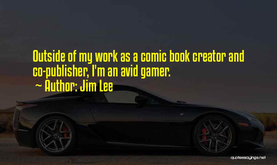 Jim Lee Quotes 1013383