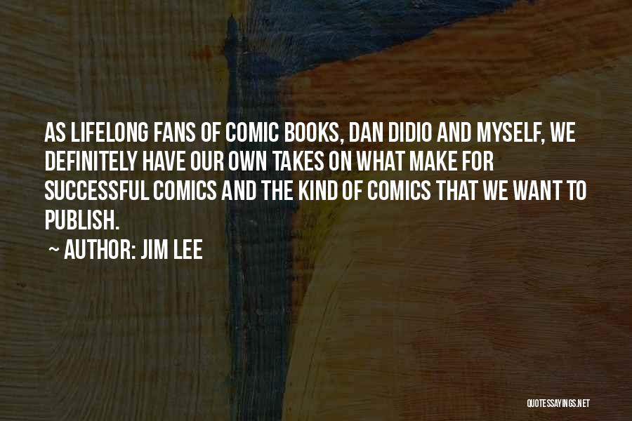 Jim Lee Quotes 1517312