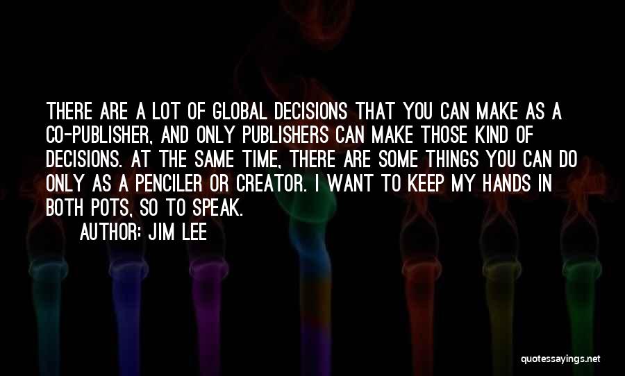 Jim Lee Quotes 642680