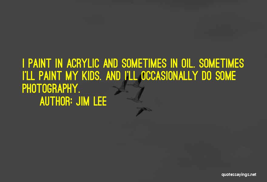 Jim Lee Quotes 833825