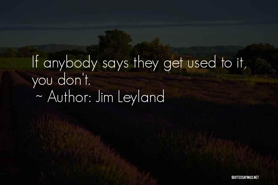 Jim Leyland Quotes 1697634