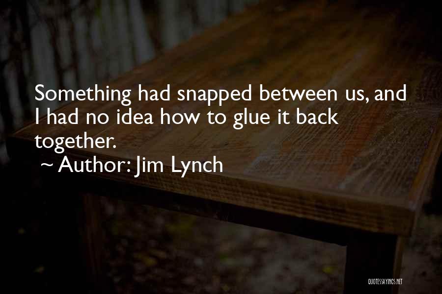 Jim Lynch Quotes 501865