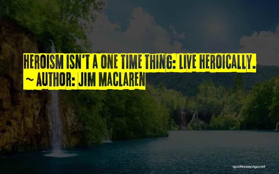 Jim MacLaren Quotes 1157664