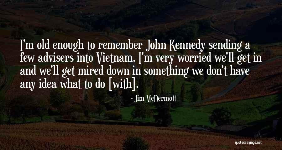 Jim McDermott Quotes 750396 Jim McDermott Quotes 750396