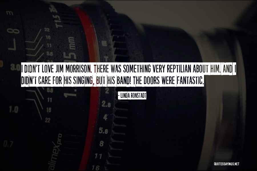 Jim Morrison The Doors Quotes By Linda Ronstadt Jim Morrison The Doors Quotes By Linda Ronstadt