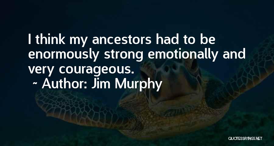 Jim Murphy Quotes 1484430