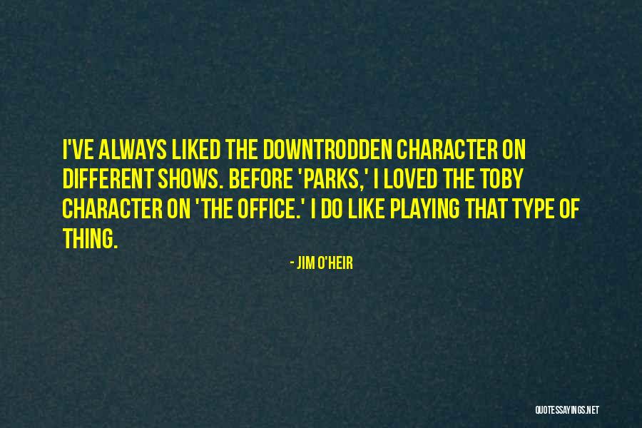 Jim O'rourke Quotes By Jim O'Heir Jim O'rourke Quotes By Jim O'Heir
