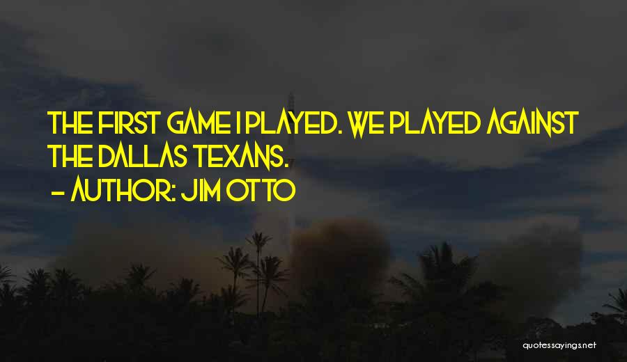 Jim Otto Quotes 105236