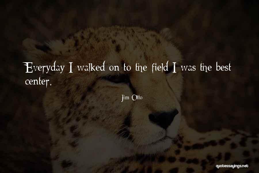 Jim Otto Quotes 1179599 Jim Otto Quotes 1179599