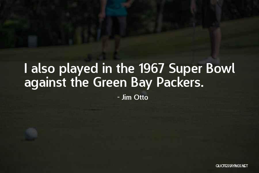 Jim Otto Quotes 403281 Jim Otto Quotes 403281