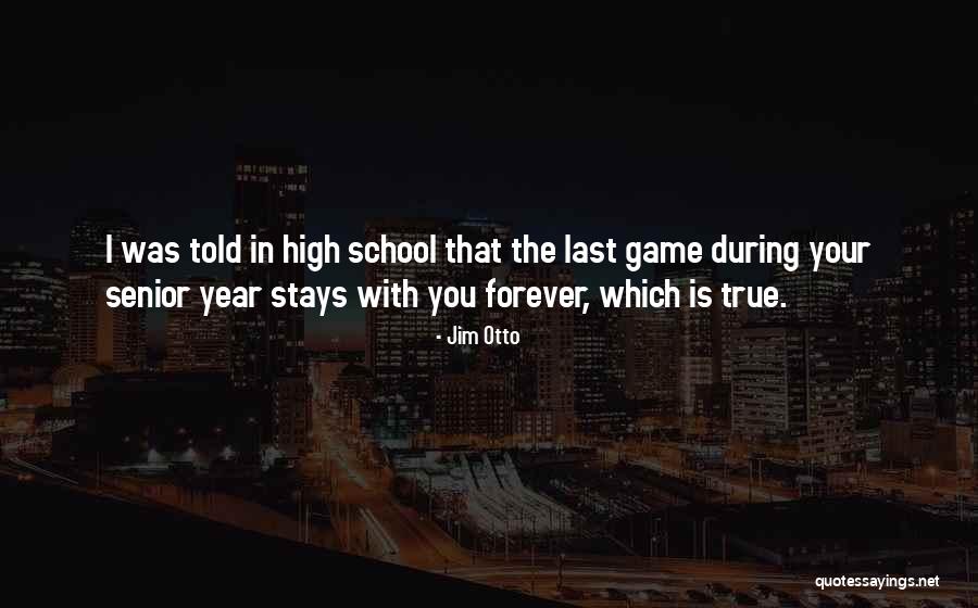 Jim Otto Quotes 444339 Jim Otto Quotes 444339
