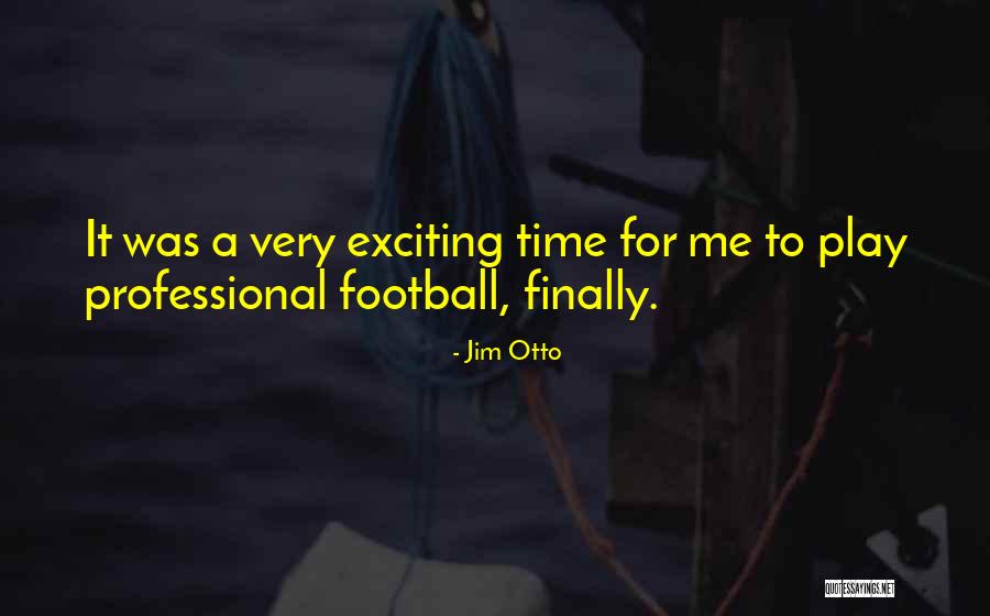 Jim Otto Quotes 648040