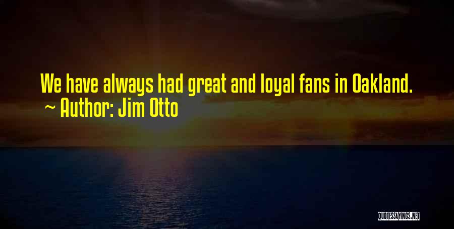 Jim Otto Quotes 676526