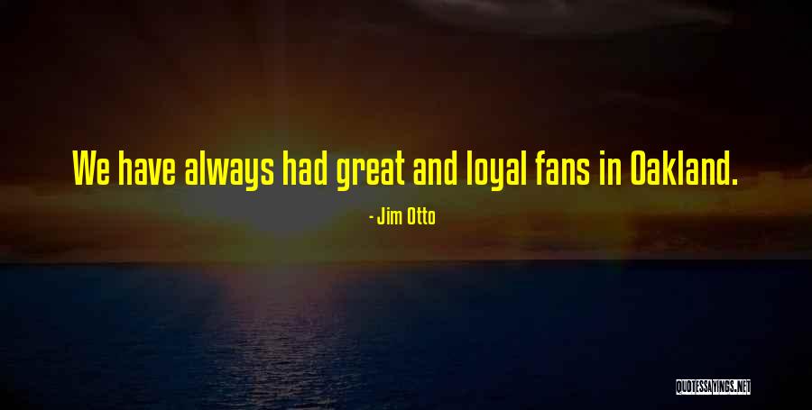 Jim Otto Quotes 676526 Jim Otto Quotes 676526