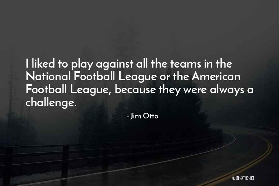 Jim Otto Quotes 911163 Jim Otto Quotes 911163
