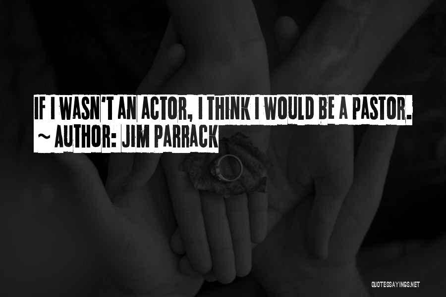 Jim Parrack Quotes 1500476