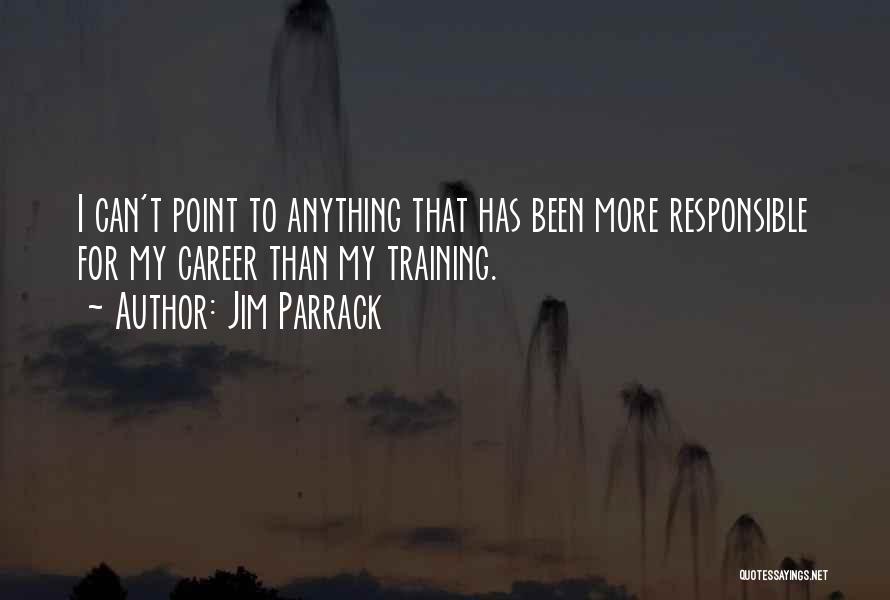 Jim Parrack Quotes 443964