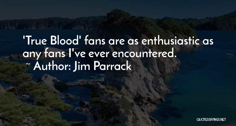 Jim Parrack Quotes 897326