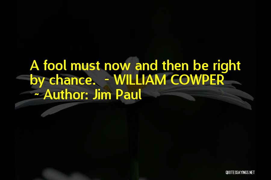 Jim Paul Quotes 1453298