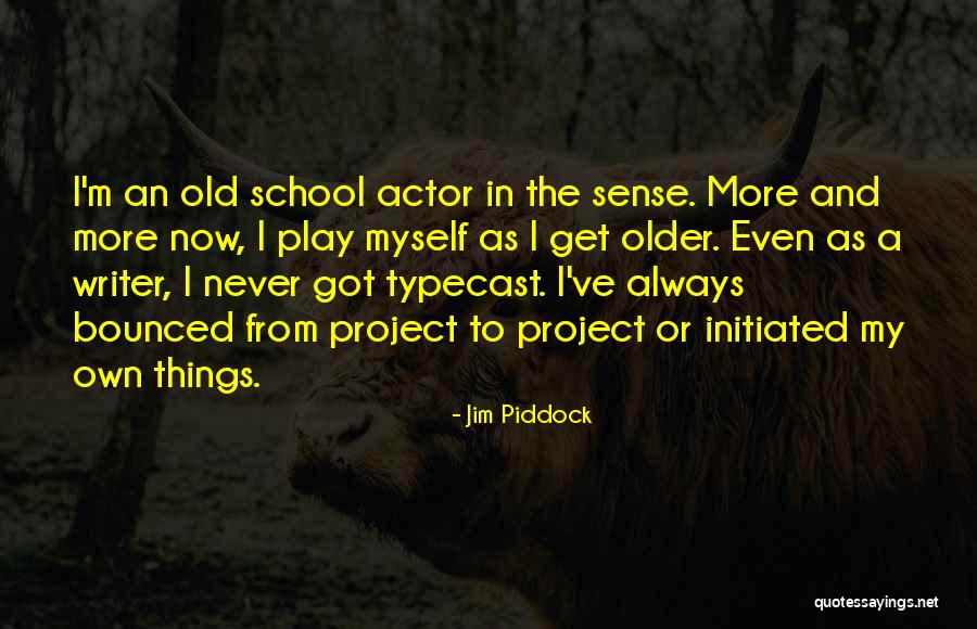 Jim Piddock Quotes 1564212