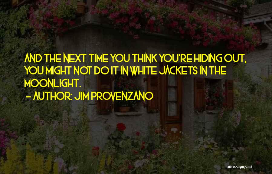 Jim Provenzano Quotes 980050