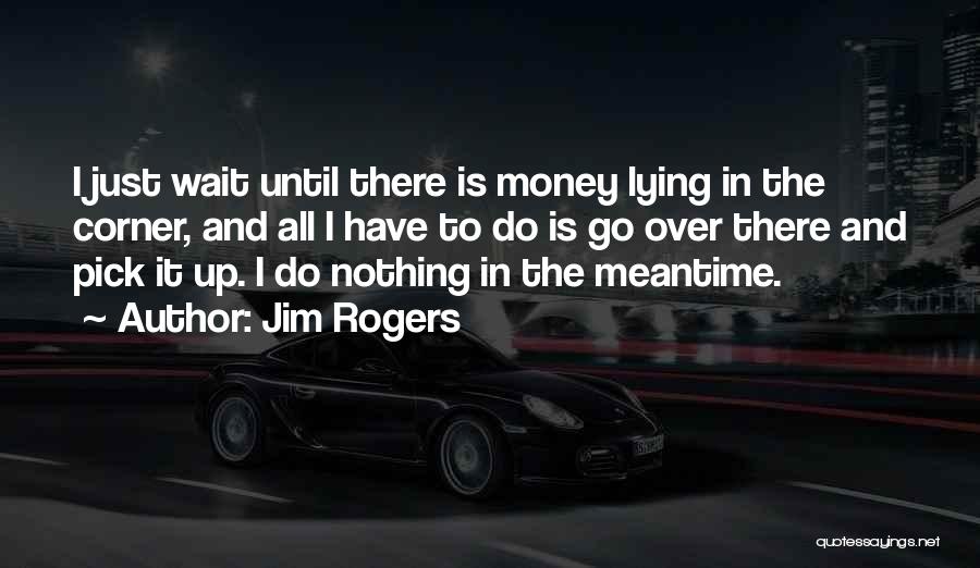 Jim Rogers Quotes 1089973