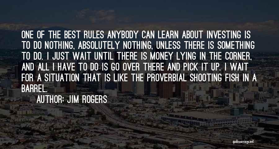 Jim Rogers Quotes 254033