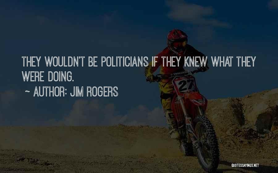 Jim Rogers Quotes 76099