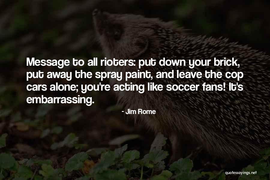 Jim Rome Quotes 463568