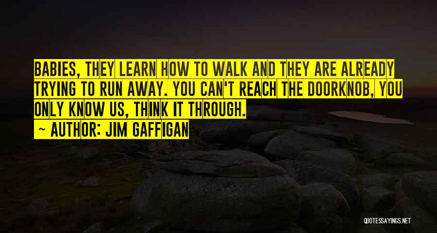 Jim Running Away Quotes By Jim Gaffigan