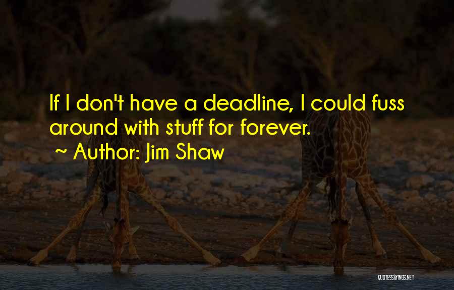 Jim Shaw Quotes 325126