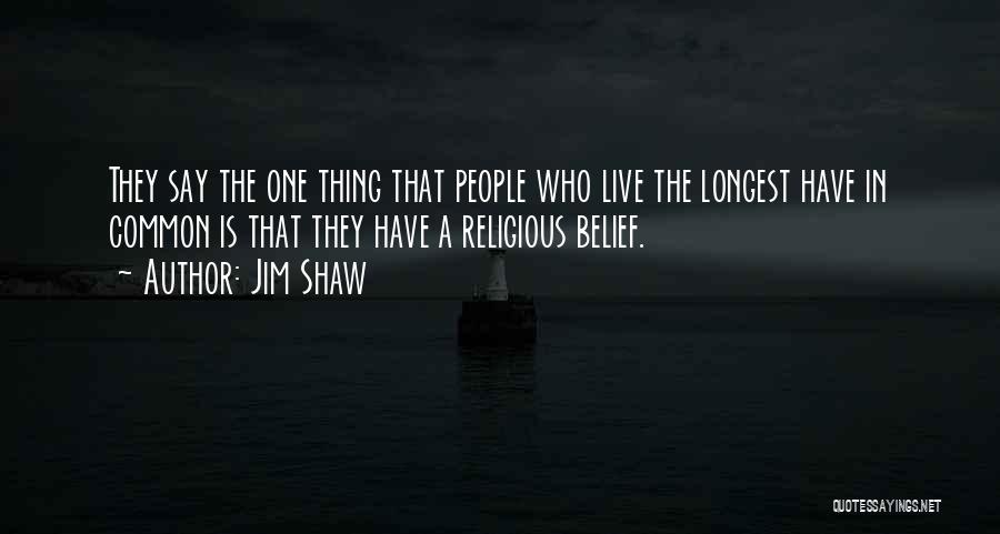 Jim Shaw Quotes 347623