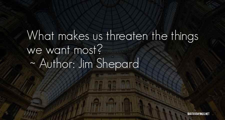 Jim Shepard Quotes 1724561