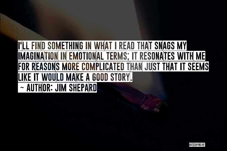 Jim Shepard Quotes 438455