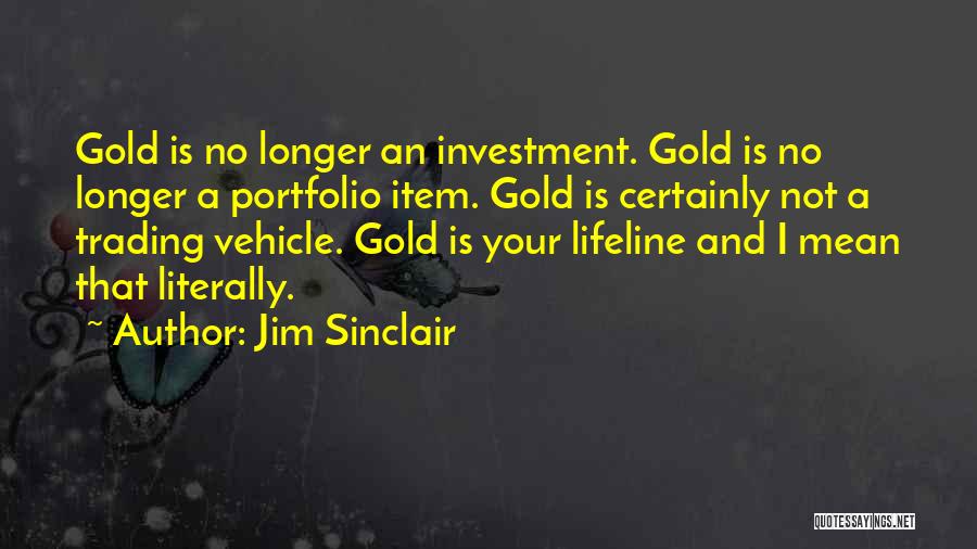 Jim Sinclair Quotes 1833918