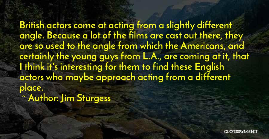 Jim Sturgess Quotes 868939