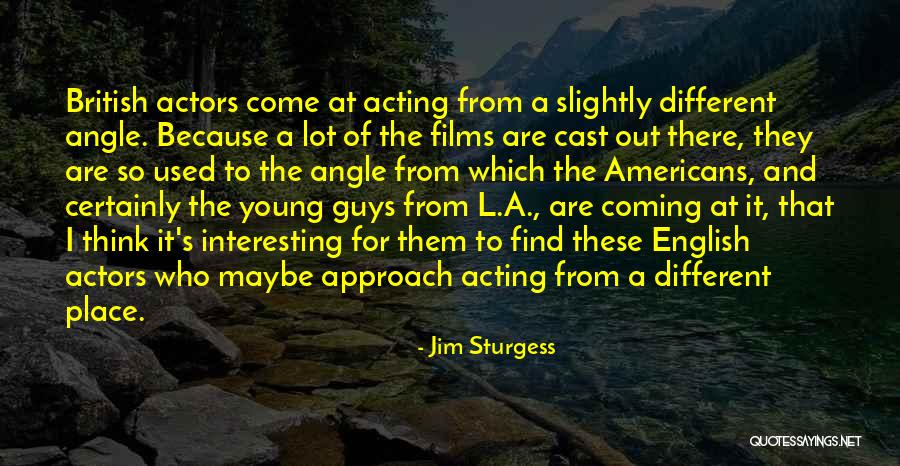 Jim Sturgess Quotes 868939