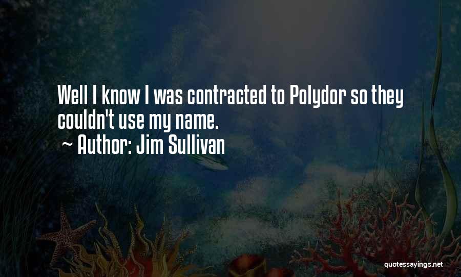 Jim Sullivan Quotes 164022