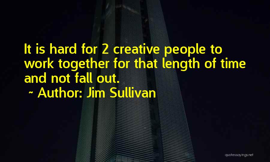 Jim Sullivan Quotes 1669771