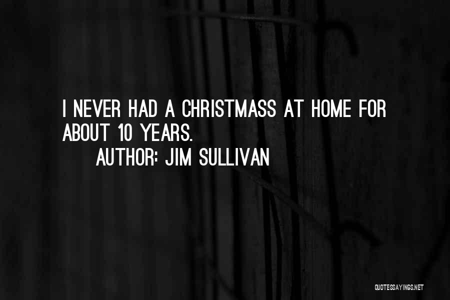 Jim Sullivan Quotes 2225148