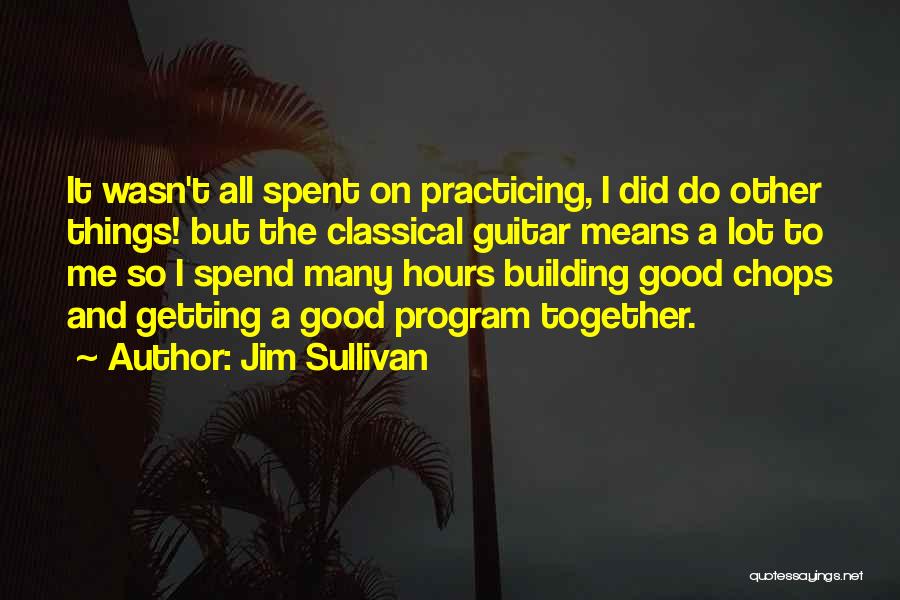 Jim Sullivan Quotes 311999