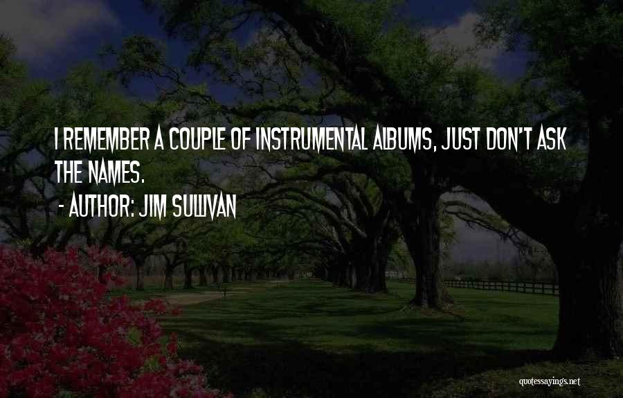 Jim Sullivan Quotes 810566