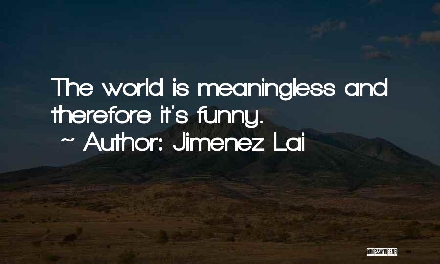 Jimenez Lai Quotes 747501