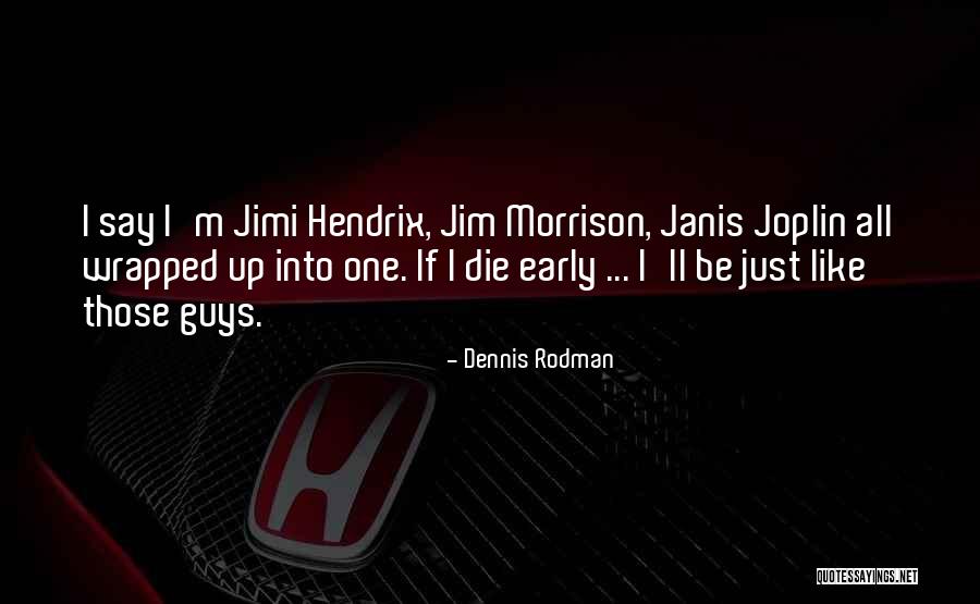 Jimi Hendrix When I Die Quotes By Dennis Rodman Jimi Hendrix When I Die Quotes By Dennis Rodman