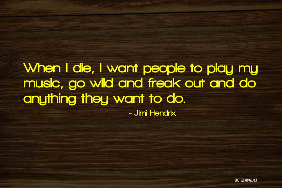 Jimi Hendrix When I Die Quotes By Jimi Hendrix Jimi Hendrix When I Die Quotes By Jimi Hendrix
