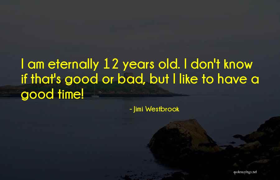 Jimi Westbrook Quotes 1610000 Jimi Westbrook Quotes 1610000